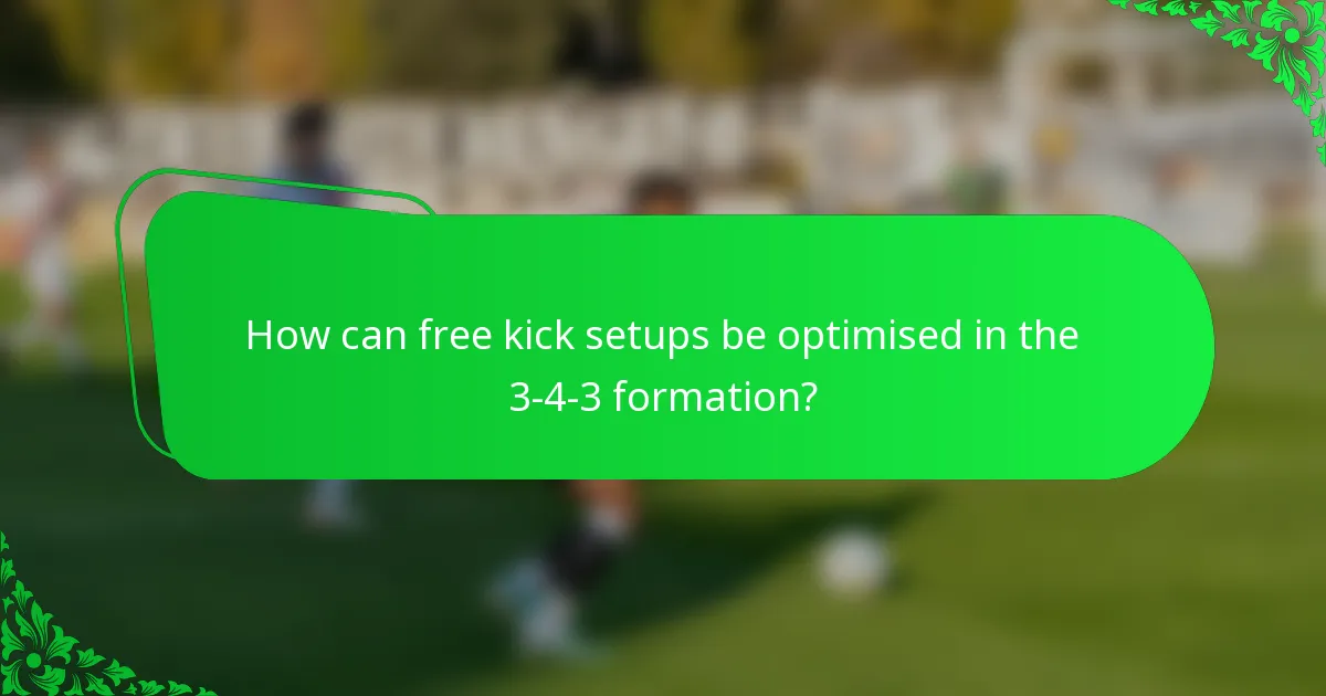 How can free kick setups be optimised in the 3-4-3 formation?