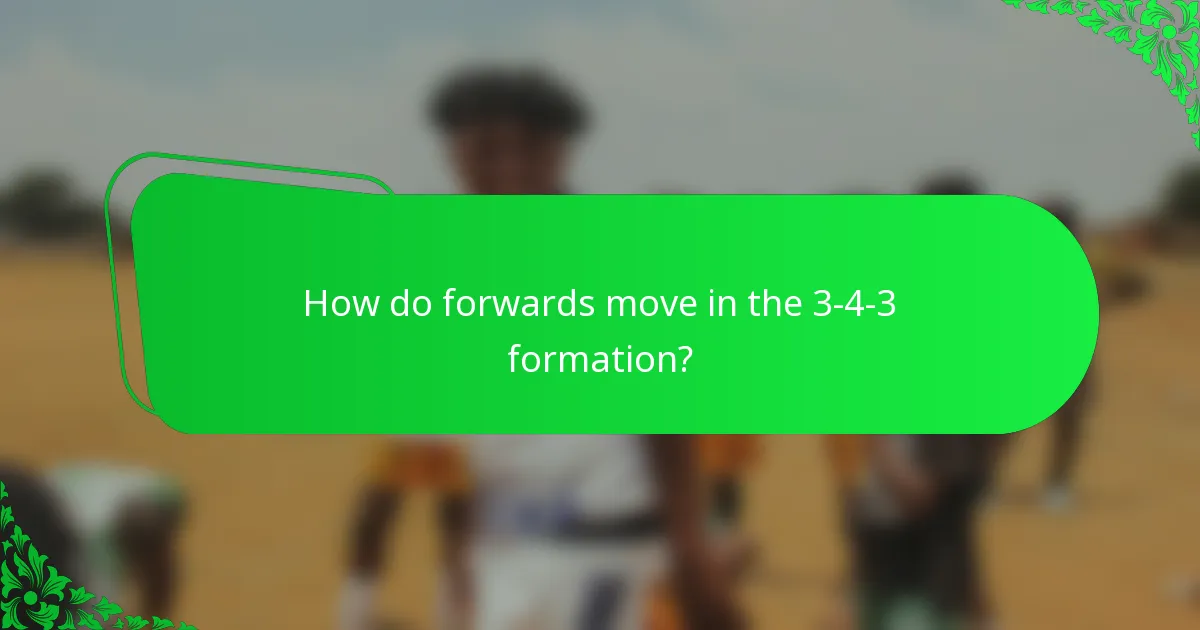 How do forwards move in the 3-4-3 formation?