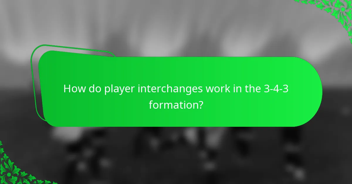 How do player interchanges work in the 3-4-3 formation?