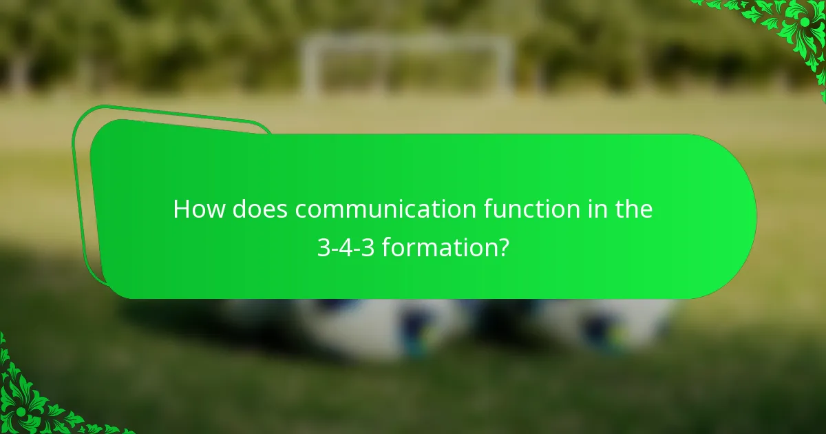How does communication function in the 3-4-3 formation?