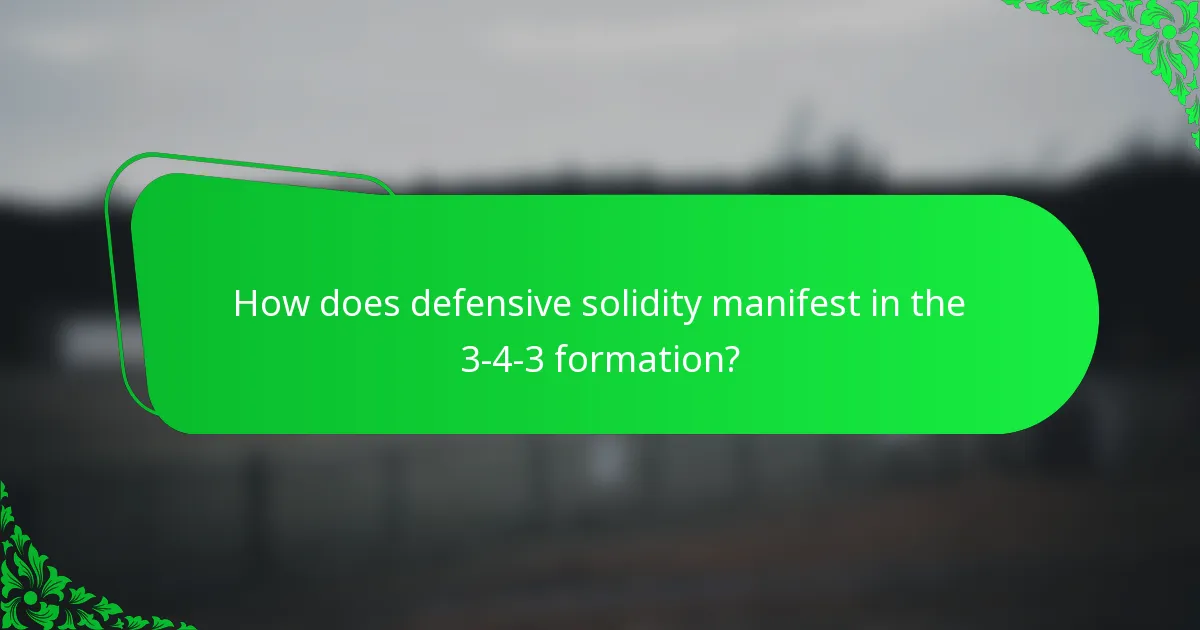 How does defensive solidity manifest in the 3-4-3 formation?