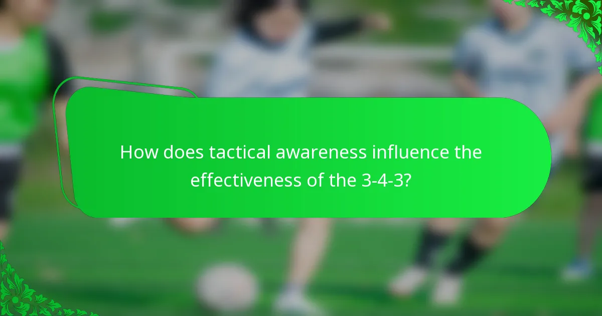 How does tactical awareness influence the effectiveness of the 3-4-3?