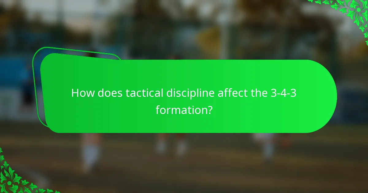How does tactical discipline affect the 3-4-3 formation?