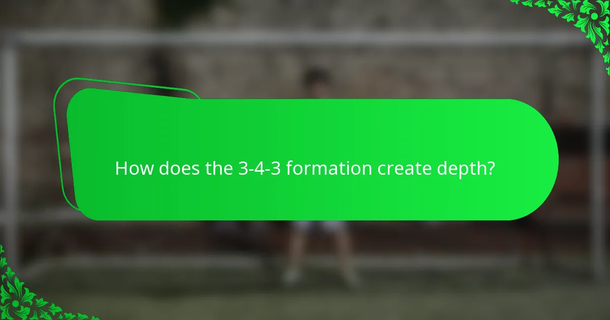 How does the 3-4-3 formation create depth?