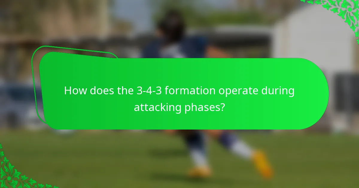 How does the 3-4-3 formation operate during attacking phases?