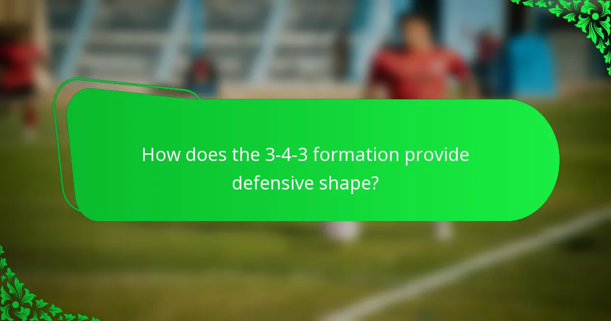 How does the 3-4-3 formation provide defensive shape?