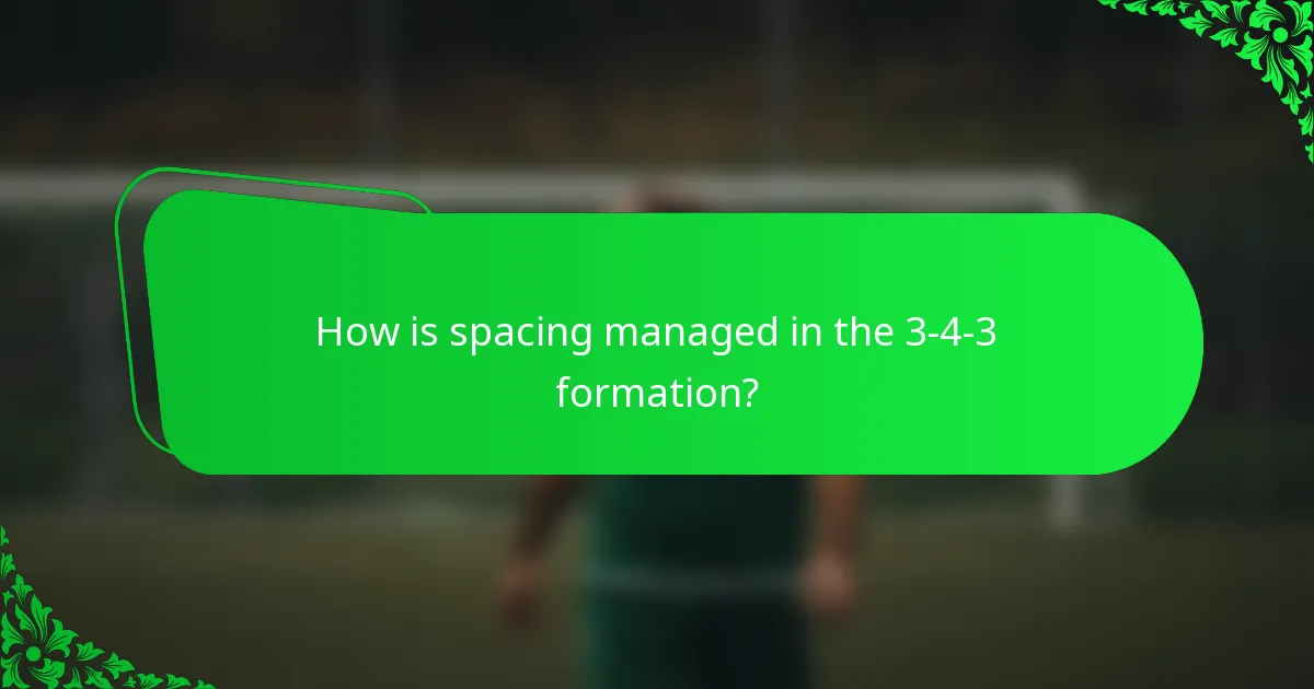 How is spacing managed in the 3-4-3 formation?