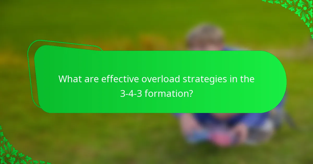 What are effective overload strategies in the 3-4-3 formation?