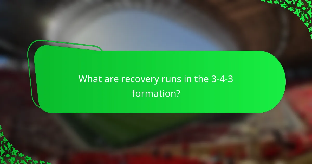 What are recovery runs in the 3-4-3 formation?
