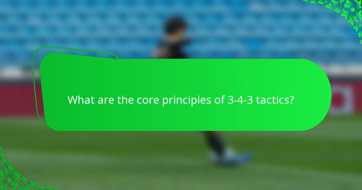 What are the core principles of 3-4-3 tactics?