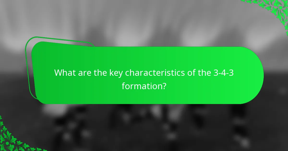 What are the key characteristics of the 3-4-3 formation?