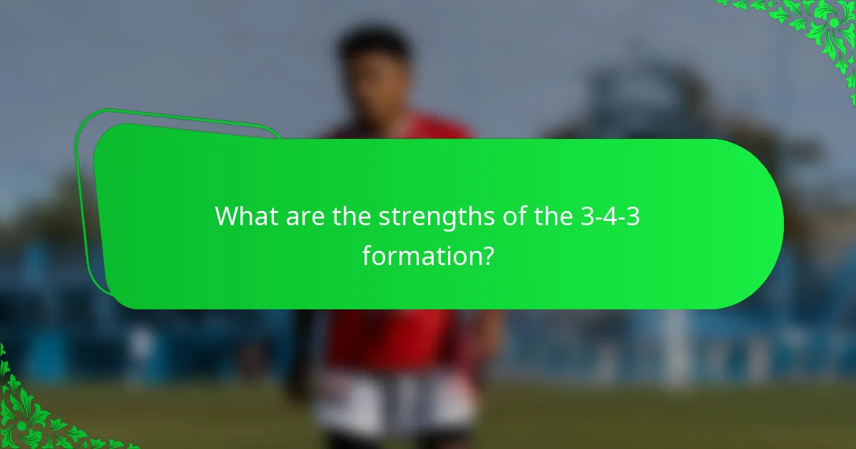 What are the strengths of the 3-4-3 formation?