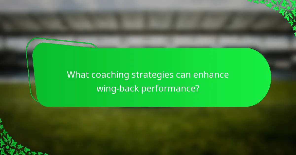 What coaching strategies can enhance wing-back performance?