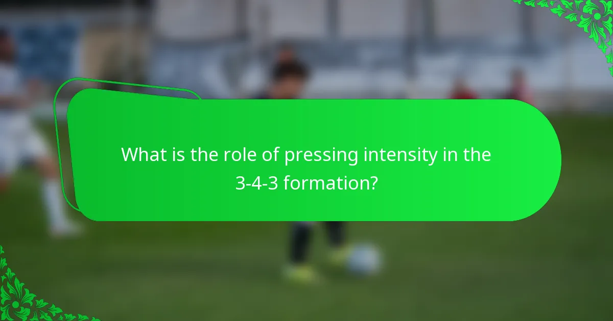What is the role of pressing intensity in the 3-4-3 formation?