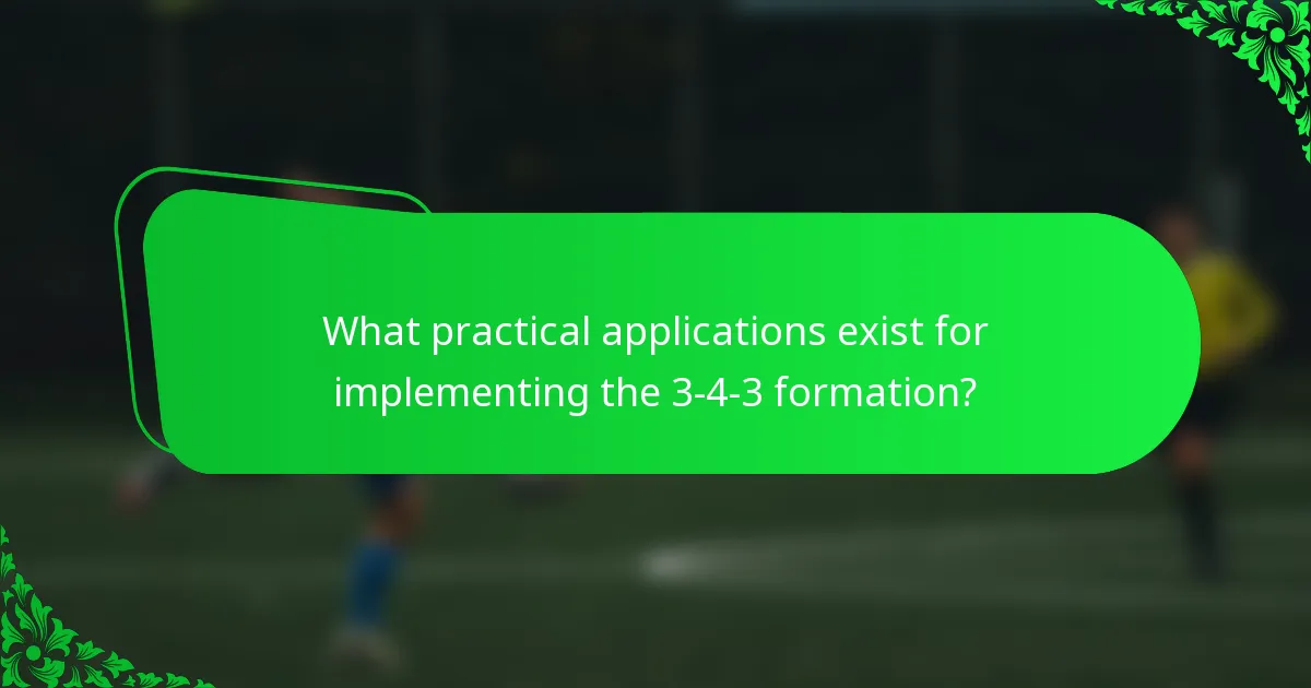 What practical applications exist for implementing the 3-4-3 formation?