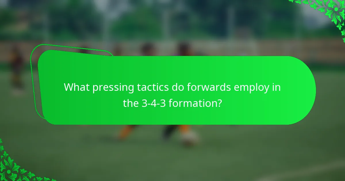 What pressing tactics do forwards employ in the 3-4-3 formation?